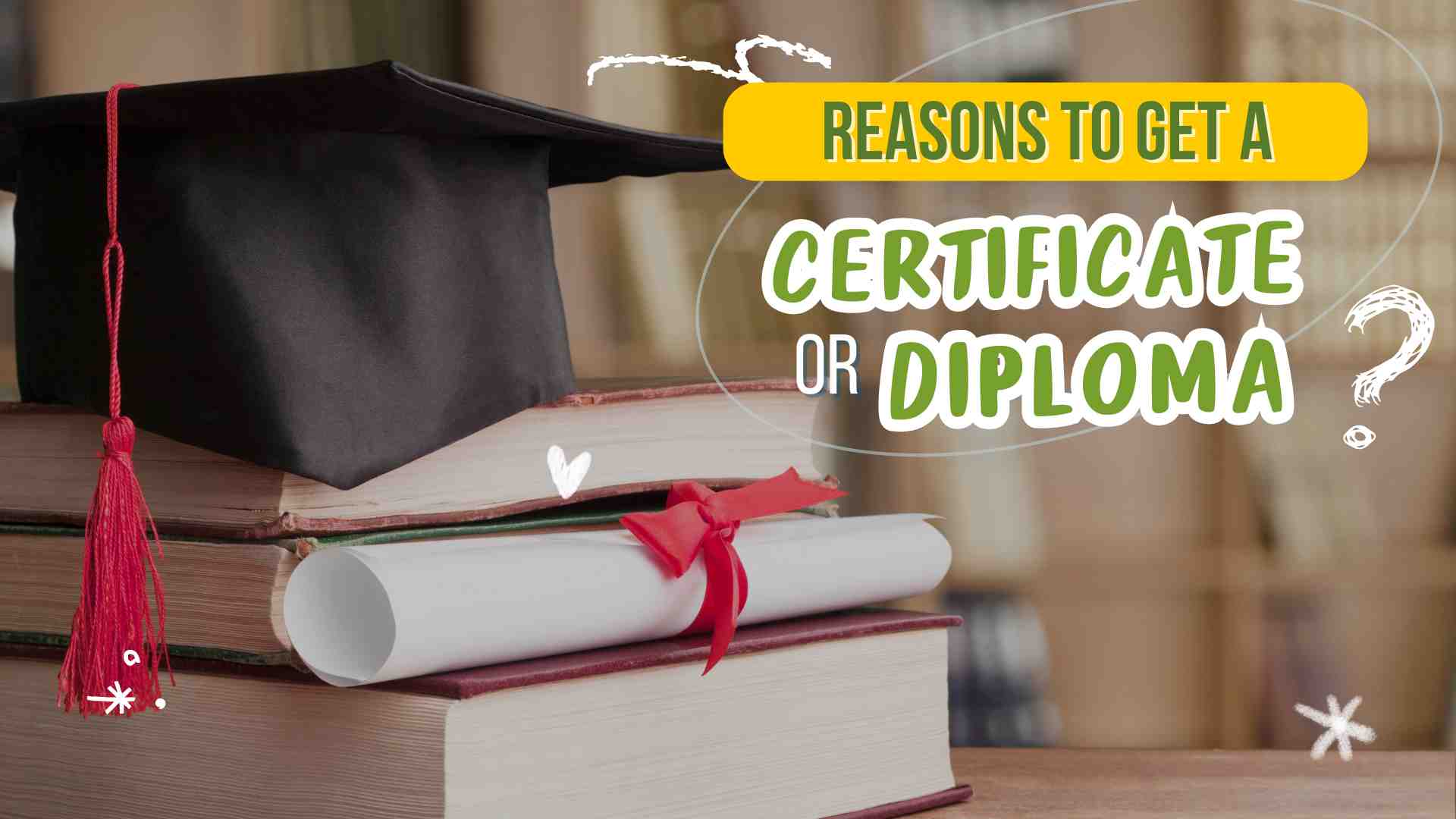 reasons to get a cerfificate or diploma
